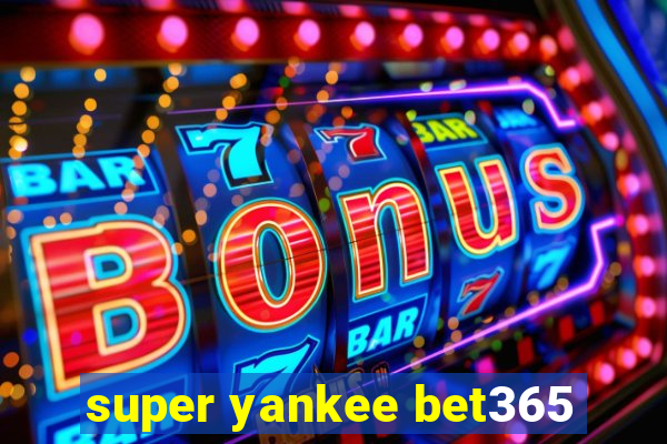 super yankee bet365